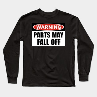 Warning Parts My Fall Off Long Sleeve T-Shirt